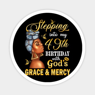 Stepping Into My 49th Birthday With God's Grace & Mercy Bday Magnet